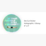 STILL PRESIDENT? HOLOGRAPH sticker