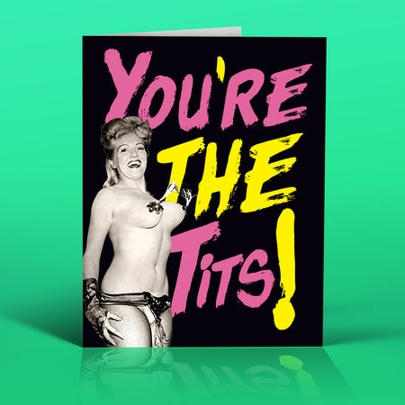 YOU'RE THETITS!