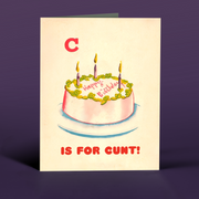 C is FOR CUNT birthday greeting card