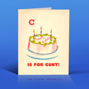 C is FOR CUNT birthday greeting card