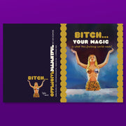 BITCH YOUR MAGIC