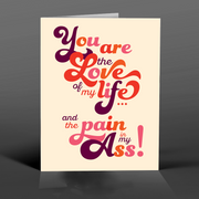 PAIN IN MY ASS! love card