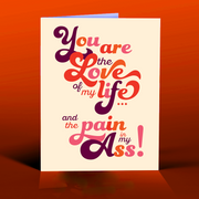 PAIN IN MY ASS! love card