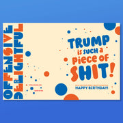 TRUMP IS A PIECE of... political, birthday, funny