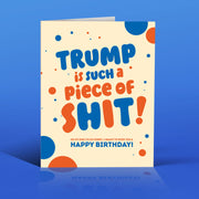 TRUMP IS A PIECE of... political, birthday, funny