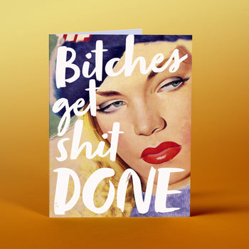 GR49 Bitches get shit done! - Offensive+Delightful Cards